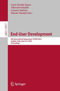 Title: End-User Development: 9th International Symposium, IS-EUD 2023, Cagliari, Italy, June 6-8, 2023, Proceedings, Author: Lucio Davide Spano