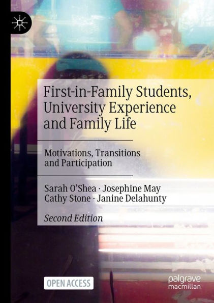 First-in-Family Students, University Experience and Family Life: Motivations, Transitions and Participation