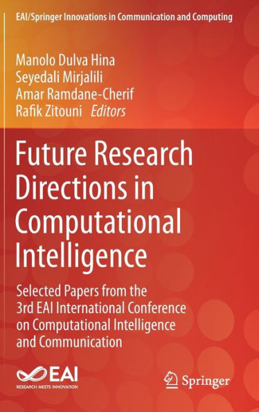 Future Research Directions in Computational Intelligence: Selected Papers from the 3rd EAI International Conference on Computational Intelligence and Communication