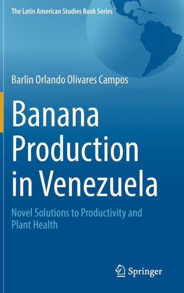 Banana Production Venezuela: Novel Solutions to Productivity and Plant Health