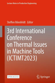 Title: 3rd International Conference on Thermal Issues in Machine Tools (ICTIMT2023), Author: Steffen Ihlenfeldt