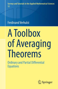 Title: A Toolbox of Averaging Theorems: Ordinary and Partial Differential Equations, Author: Ferdinand Verhulst