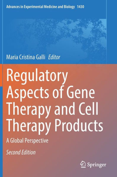 Regulatory Aspects of Gene Therapy and Cell Products: A Global Perspective