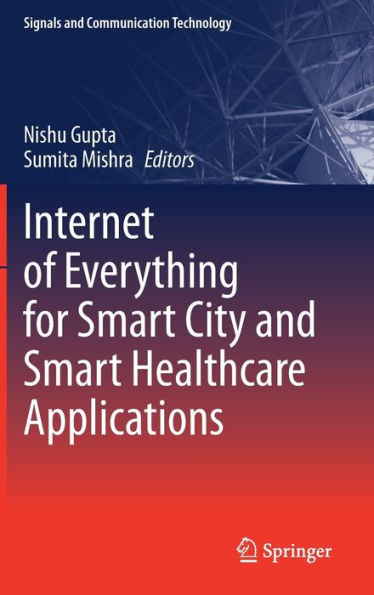 Internet of Everything for Smart City and Healthcare Applications