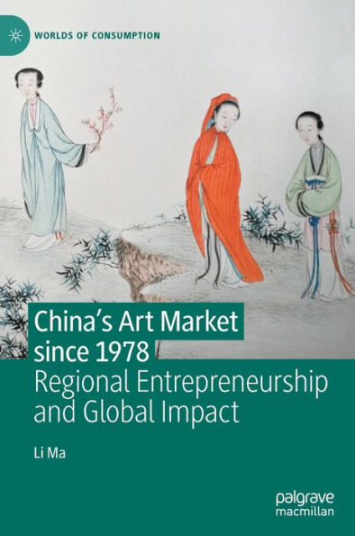 China's Art Market since 1978: Regional Entrepreneurship and Global Impact