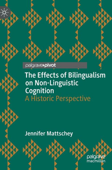 The Effects of Bilingualism on Non-Linguistic Cognition: A Historic Perspective