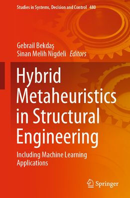 Hybrid Metaheuristics Structural Engineering: Including Machine Learning Applications