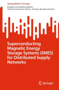 Title: Superconducting Magnetic Energy Storage Systems (SMES) for Distributed Supply Networks, Author: Enrique-Luis Molina-Ibáñez