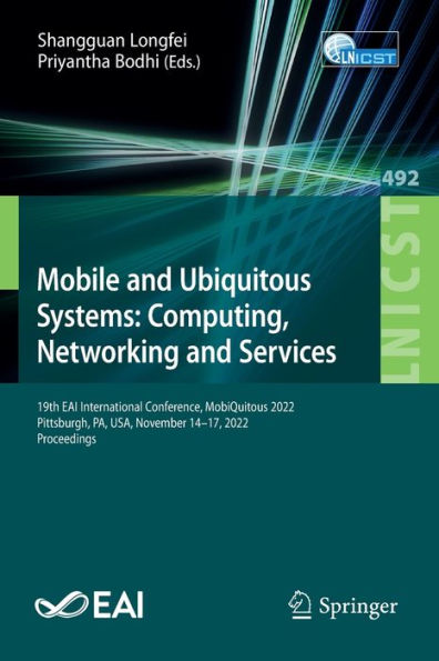 Mobile and Ubiquitous Systems: Computing, Networking Services: 19th EAI International Conference, MobiQuitous 2022, Pittsburgh, PA, USA, November 14-17, Proceedings