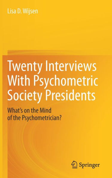 Twenty Interviews With Psychometric Society Presidents: What's on the Mind of Psychometrician?