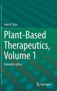 Download electronics pdf books Plant-Based Therapeutics, Volume 1: Cannabis sativa in English  by Ivan A. Ross, Ivan A. Ross