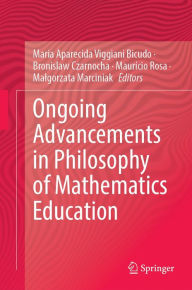 Title: Ongoing Advancements in Philosophy of Mathematics Education, Author: Maria Aparecida Viggiani Bicudo