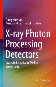Title: X-ray Photon Processing Detectors: Space, Industrial, and Medical applications, Author: Conny Hansson