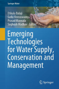 Title: Emerging Technologies for Water Supply, Conservation and Management, Author: Etikala Balaji