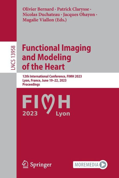 Functional Imaging and Modeling of the Heart: 12th International Conference, FIMH 2023, Lyon, France, June 19-22, Proceedings