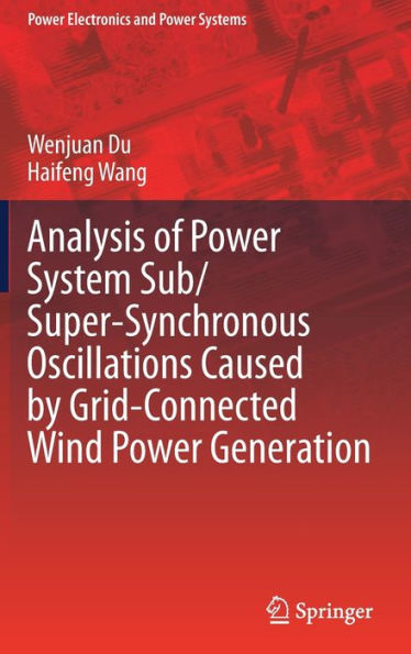 Analysis of Power System Sub/Super-Synchronous Oscillations Caused by Grid-Connected Wind Generation