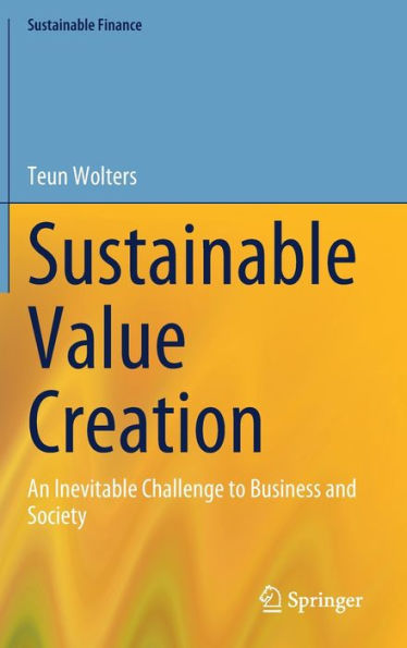 Sustainable Value Creation: An Inevitable Challenge to Business and Society