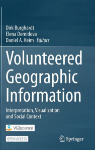 Title: Volunteered Geographic Information: Interpretation, Visualization and Social Context, Author: Dirk Burghardt