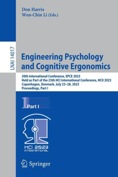 Engineering Psychology and Cognitive Ergonomics: 20th International Conference, EPCE 2023, Held as Part of the 25th HCI International Conference, HCII 2023, Copenhagen, Denmark, July 23-28, 2023, Proceedings, Part I
