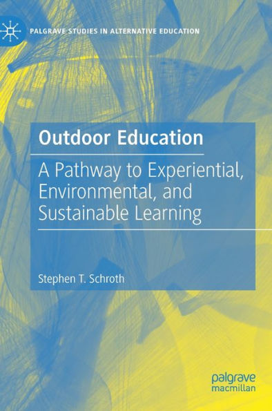 Outdoor Education: A Pathway to Experiential, Environmental, and Sustainable Learning