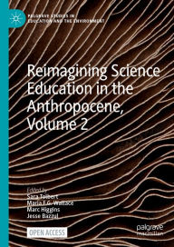 Title: Reimagining Science Education in the Anthropocene, Volume 2, Author: Sara Tolbert
