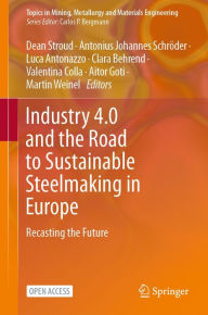 Title: Industry 4.0 and the Road to Sustainable Steelmaking in Europe: Recasting the Future, Author: Dean Stroud