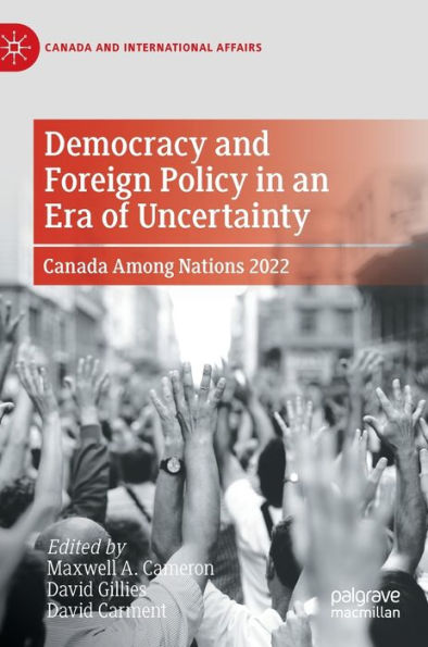 Democracy and Foreign Policy an Era of Uncertainty: Canada Among Nations 2022