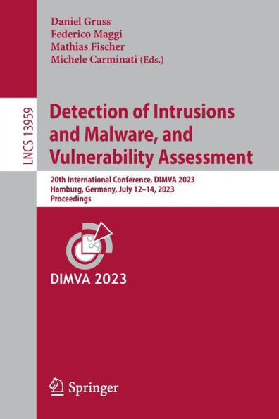 Detection of Intrusions and Malware, Vulnerability Assessment: 20th International Conference, DIMVA 2023, Hamburg, Germany, July 12-14, Proceedings