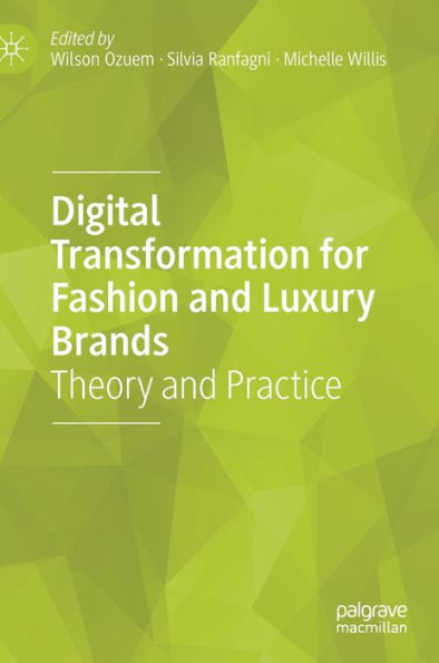 Digital Transformation for Fashion and Luxury Brands: Theory Practice