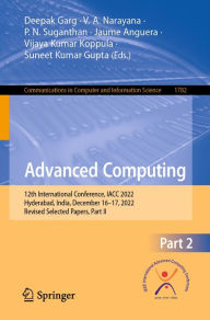 Title: Advanced Computing: 12th International Conference, IACC 2022, Hyderabad, India, December 16-17, 2022, Revised Selected Papers, Part II, Author: Deepak Garg