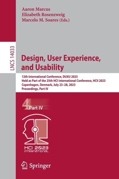 Design, User Experience, and Usability: 12th International Conference, DUXU 2023, Held as Part of the 25th HCI HCII Copenhagen, Denmark, July 23-28, Proceedings, IV