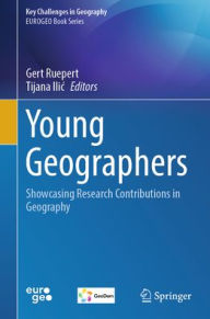 Title: Young Geographers: Showcasing Research Contributions in Geography, Author: Gert Ruepert