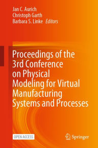 Title: Proceedings of the 3rd Conference on Physical Modeling for Virtual Manufacturing Systems and Processes, Author: Jan C. Aurich
