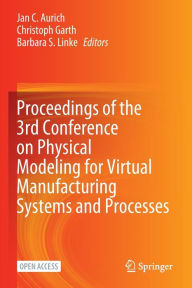 Title: Proceedings of the 3rd Conference on Physical Modeling for Virtual Manufacturing Systems and Processes, Author: Jan C. Aurich