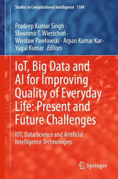 IoT, Big Data and AI for Improving Quality of Everyday Life: Present and Future Challenges: IOT, Data Science and Artificial Intelligence Technologies