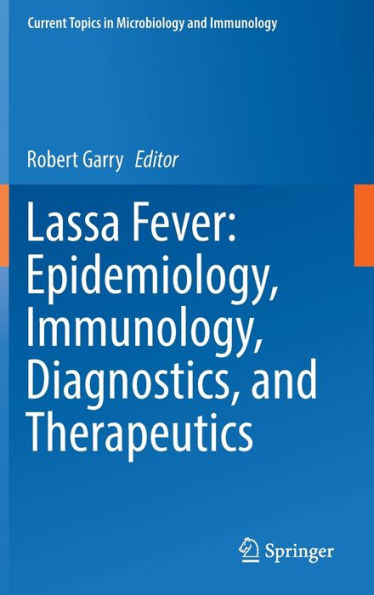 Lassa Fever: Epidemiology, Immunology, Diagnostics, and Therapeutics