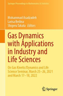 Gas Dynamics with Applications Industry and Life Sciences: On Kinetic/Dynamics Science Seminar, March 25-26, 2021 17-18, 2022