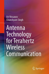 Title: Antenna Technology for Terahertz Wireless Communication, Author: Uri Nissanov