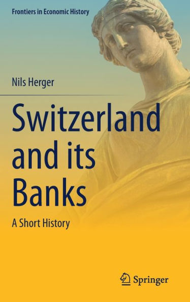 Switzerland and its Banks: A Short History