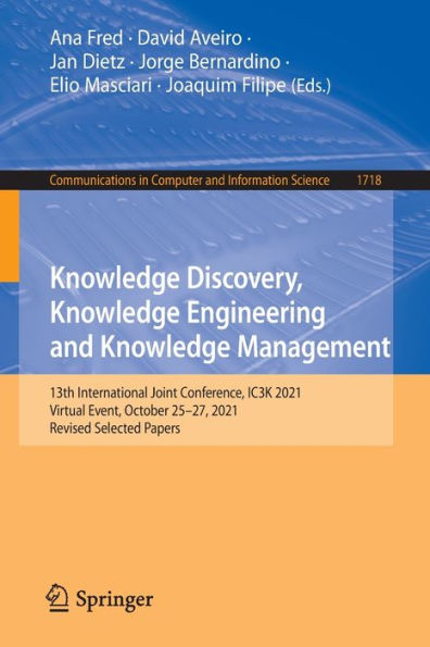 Knowledge Discovery, Engineering and Management: 13th International Joint Conference, IC3K 2021, Virtual Event, October 25-27, Revised Selected Papers
