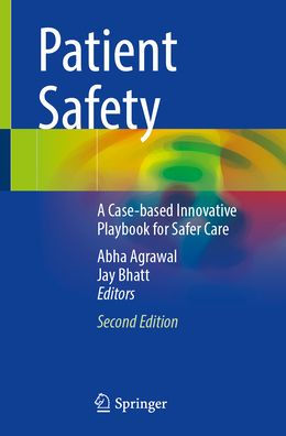 Patient Safety: A Case-based Innovative Playbook for Safer Care