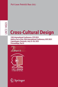 Title: Cross-Cultural Design: 15th International Conference, CCD 2023, Held as Part of the 25th International Conference, HCII 2023, Copenhagen, Denmark, July 23-28, 2023, Proceedings, Part II, Author: Pei-Luen Patrick Rau