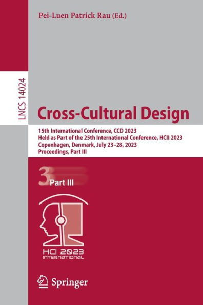 Cross-Cultural Design: 15th International Conference, CCD 2023, Held as Part of the 25th International Conference, HCII 2023, Copenhagen, Denmark, July 23-28, 2023, Proceedings, Part III