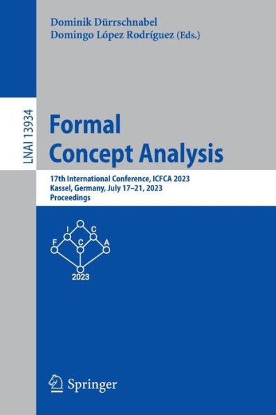 Formal Concept Analysis: 17th International Conference, ICFCA 2023, Kassel, Germany, July 17-21, Proceedings