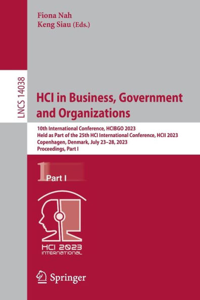 HCI Business, Government and Organizations: 10th International Conference, HCIBGO 2023, Held as Part of the 25th HCII Copenhagen, Denmark, July 23-28, Proceedings