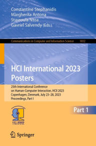 Title: HCI International 2023 Posters: 25th International Conference on Human-Computer Interaction, HCII 2023, Copenhagen, Denmark, July 23-28, 2023, Proceedings, Part I, Author: Constantine Stephanidis