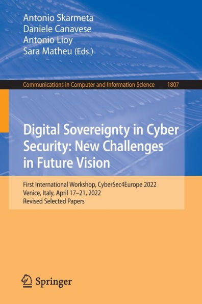 Digital Sovereignty Cyber Security: New Challenges Future Vision: First International Workshop, CyberSec4Europe 2022, Venice, Italy, April 17-21, Revised Selected Papers