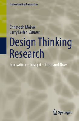 Design Thinking Research: Innovation - Insight Then and Now