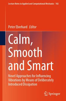 Calm, Smooth and Smart: Novel Approaches for Influencing Vibrations by Means of Deliberately Introduced Dissipation