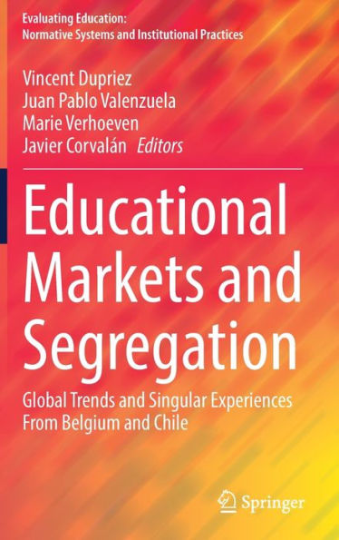 Educational Markets and Segregation: Global Trends Singular Experiences From Belgium Chile